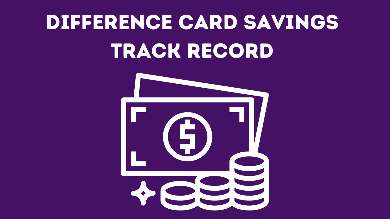 Difference Card savings track record