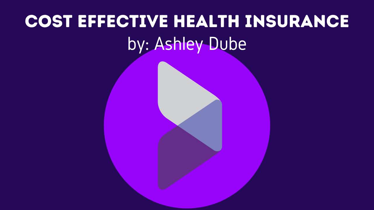 Cost effective health insurance with Ashley Dube