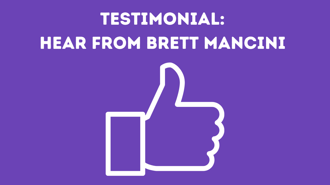 Testimonial from Brett Mancini