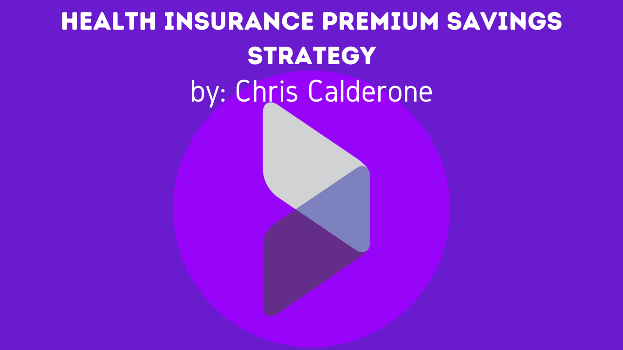 Health insurance premium savings strategy with Chris Calderone