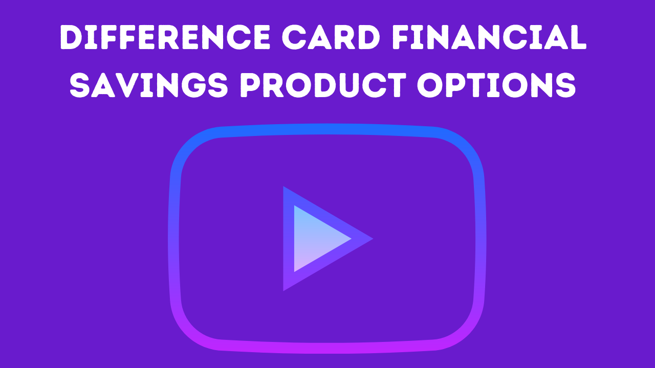 Difference card financial savings product options