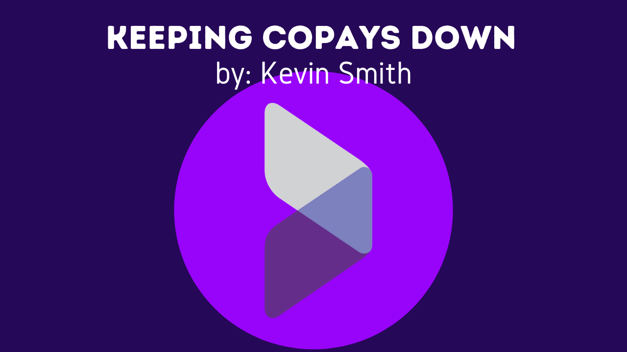 Keeping copays down with Kevin Smith