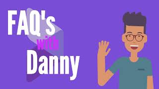 FAQ's with Danny