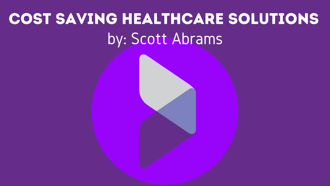 Cost savings healthcare solutions with Scott Abrams