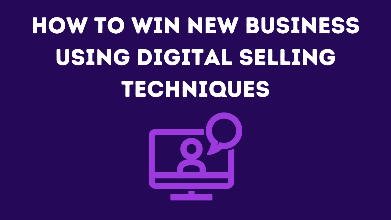 How to win new business using digital selling techniques webinar