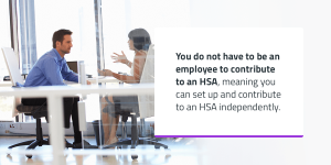 You don't need to be an employee to contribute to an HSA