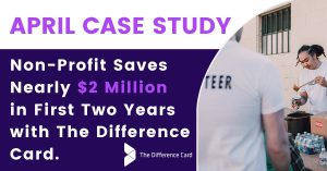 Non-Profit Saves Nearly $2 Million in First Two Years with The Difference Card