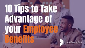 10 Tips to Take Advantage of Your Employee Benefits