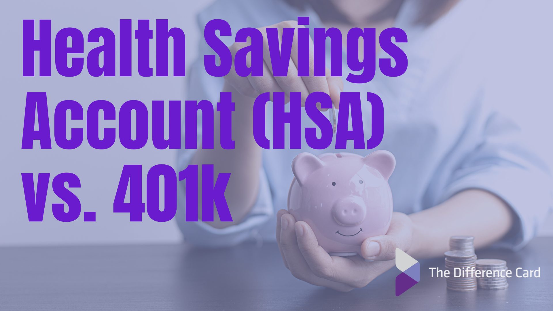 Health Savings Account vs. a 401k The Difference Card