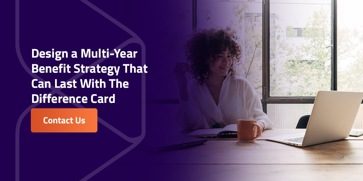 Design a Multi-Year Benefit Strategy That Can Last With The Difference Card