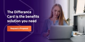 The Difference Card is here to help with employee benefits