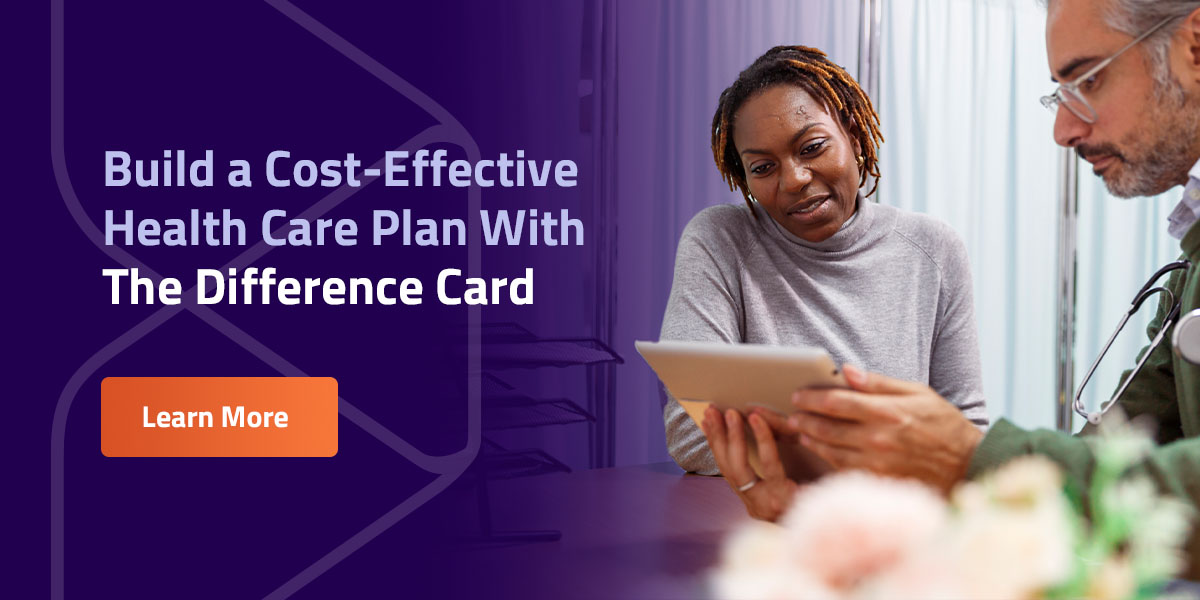 Build a Cost-Effective Health Care Plan With The Difference Card