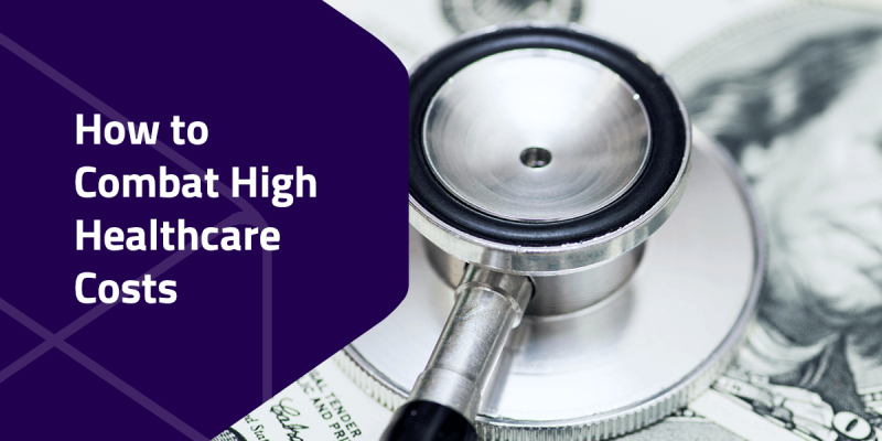 How to Combat High Healthcare Costs