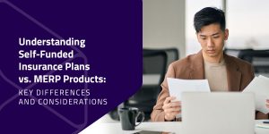 understanding self-funded insurance plans vs merps