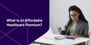 what is an affordable healthcare premium