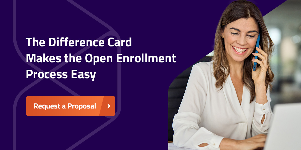 the difference card makes the open enrollment process easy 