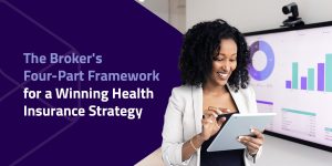 The Broker's Four-Part Framework for a Winning Health Insurance Strategy