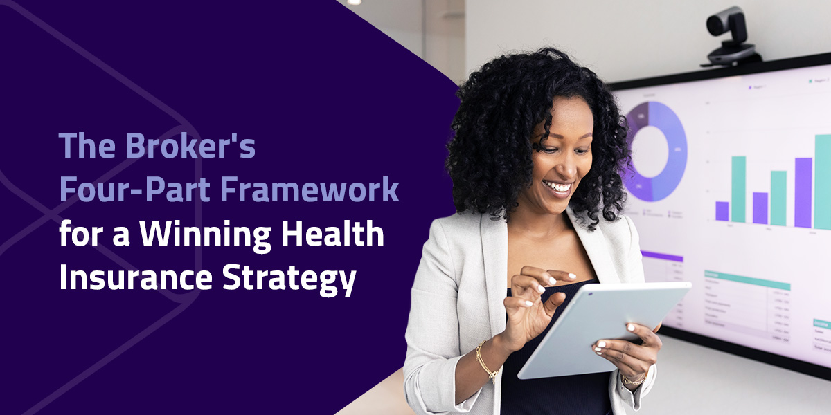 The Broker's Four-Part Framework for a Winning Health Insurance Strategy