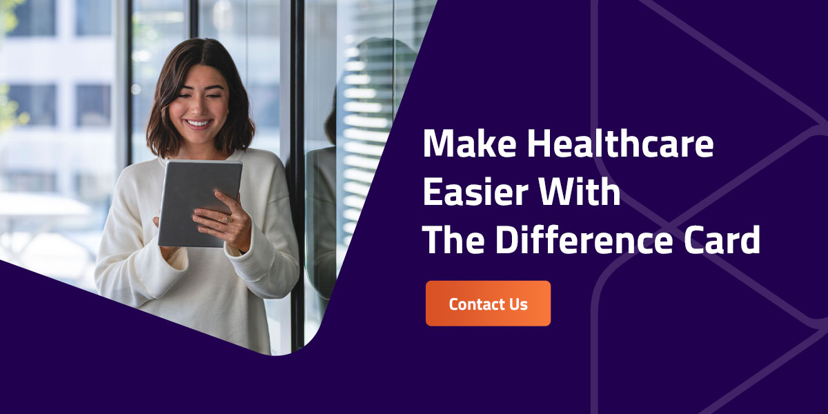 make healthcare easier with the difference card