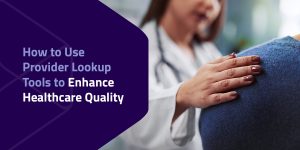 How to use a provider lookup tools to enhance healthcare quality